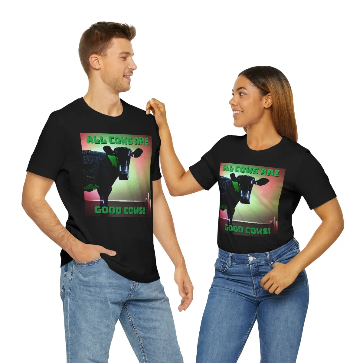 All Cows Are Good Cows! 3 Short Sleeve Tee