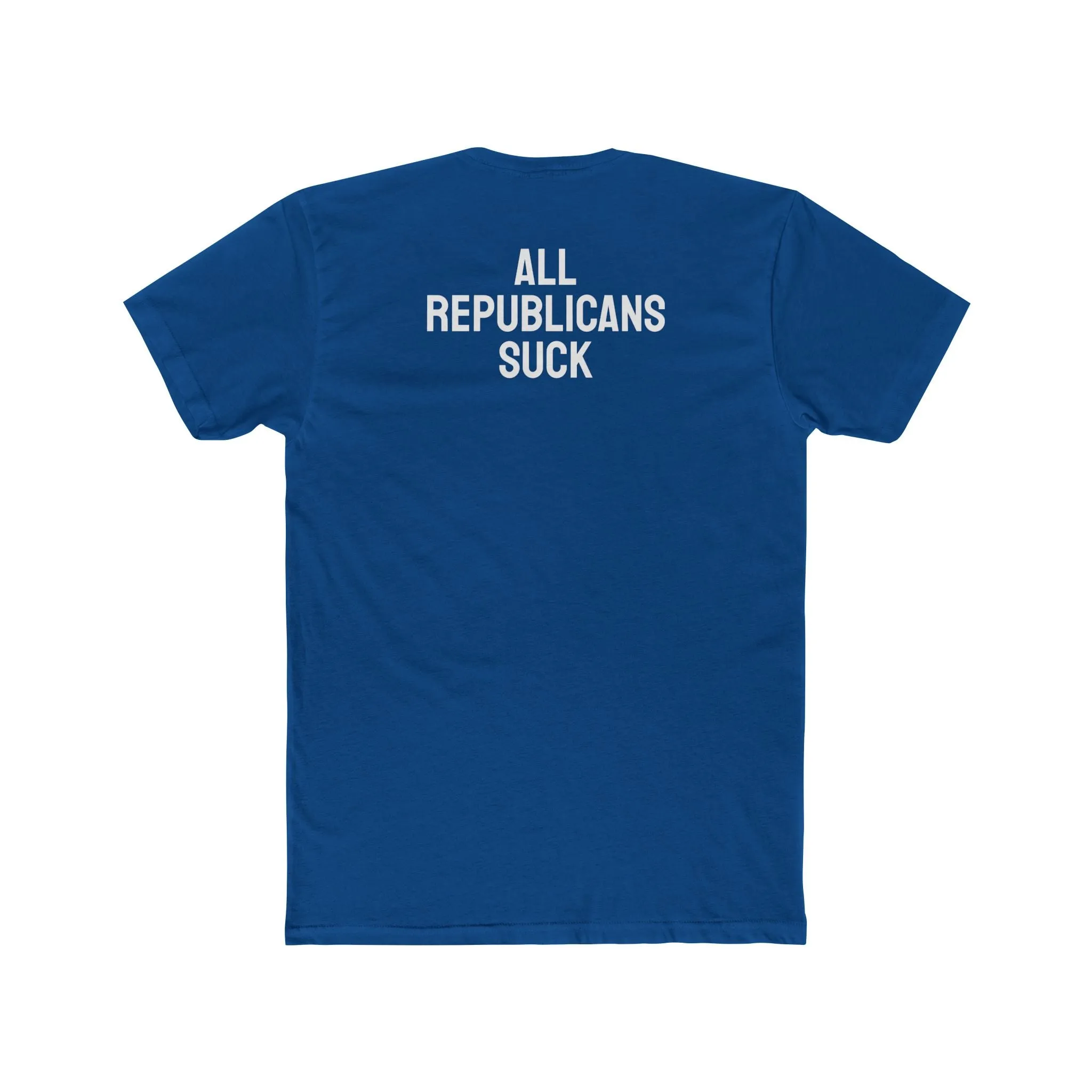 All Republicans Suck - Unisex Cotton Crew Tee