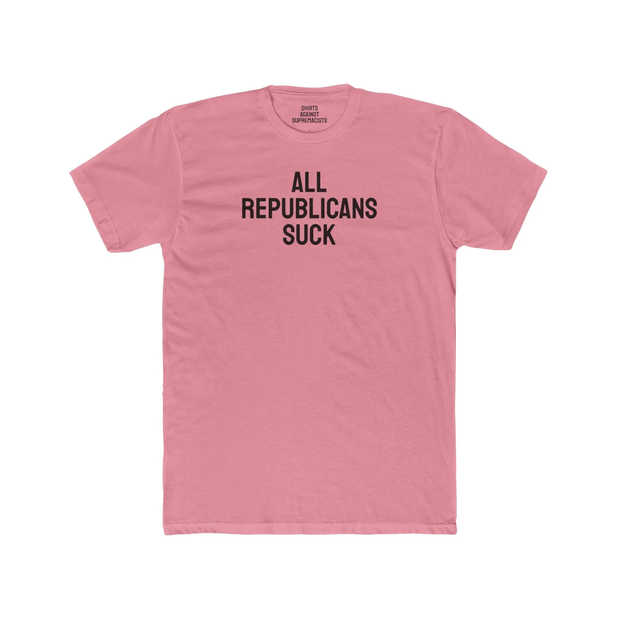 All Republicans Suck - Unisex Cotton Crew Tee