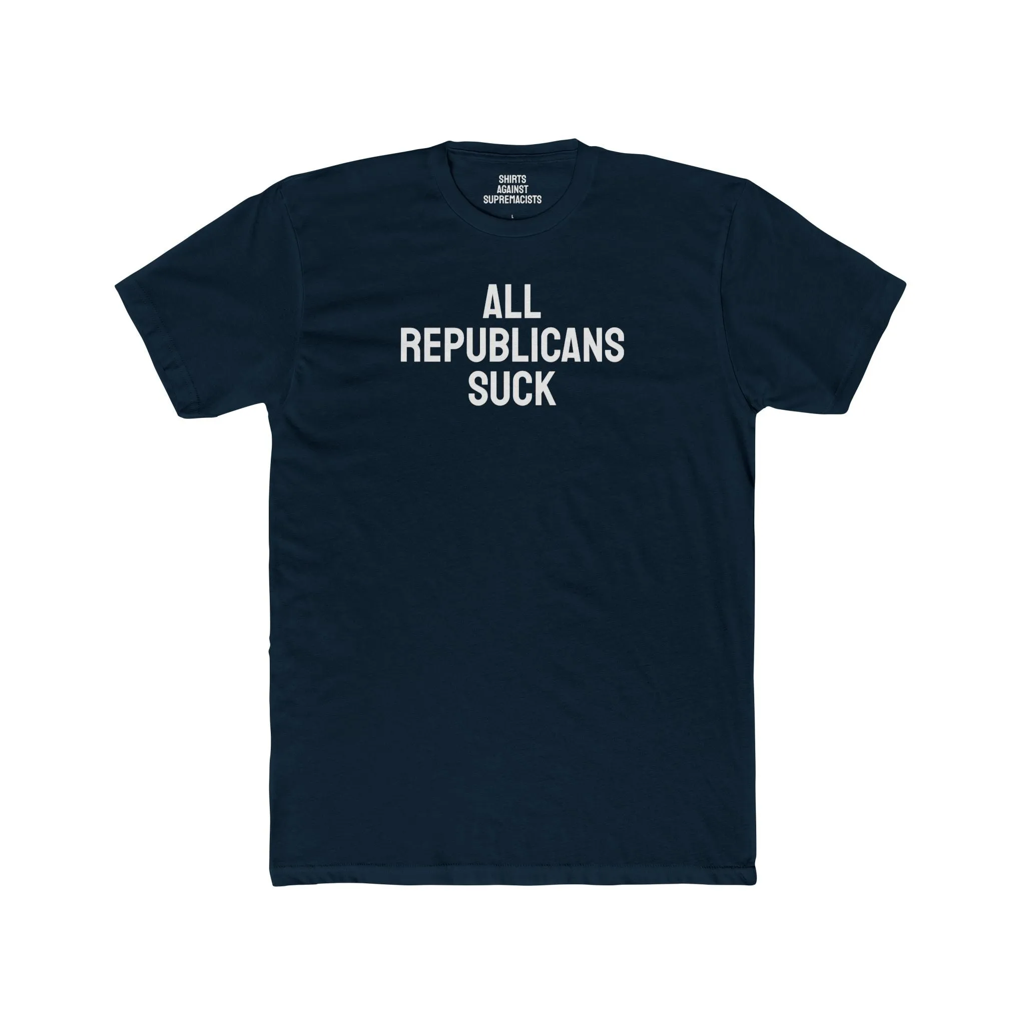 All Republicans Suck - Unisex Cotton Crew Tee