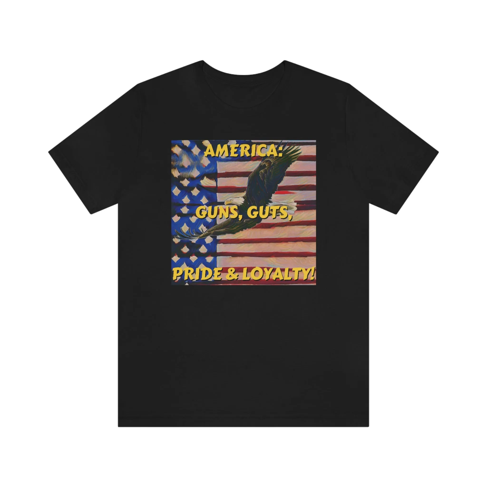 America: Guns, Guts, Pride & Loyalty! Short Sleeve Tee