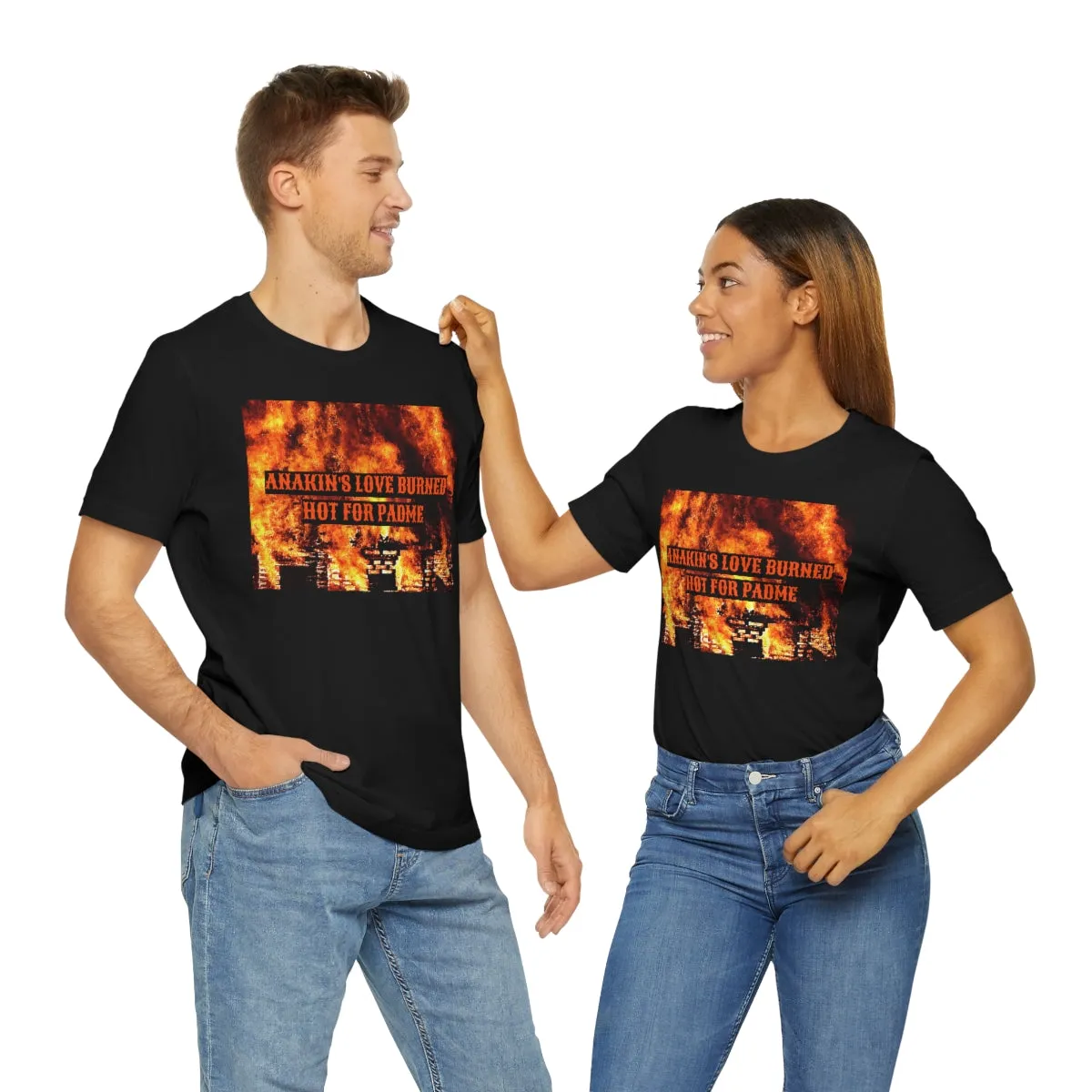 Anakin's Love Burned Hot For Padme Short Sleeve Tee
