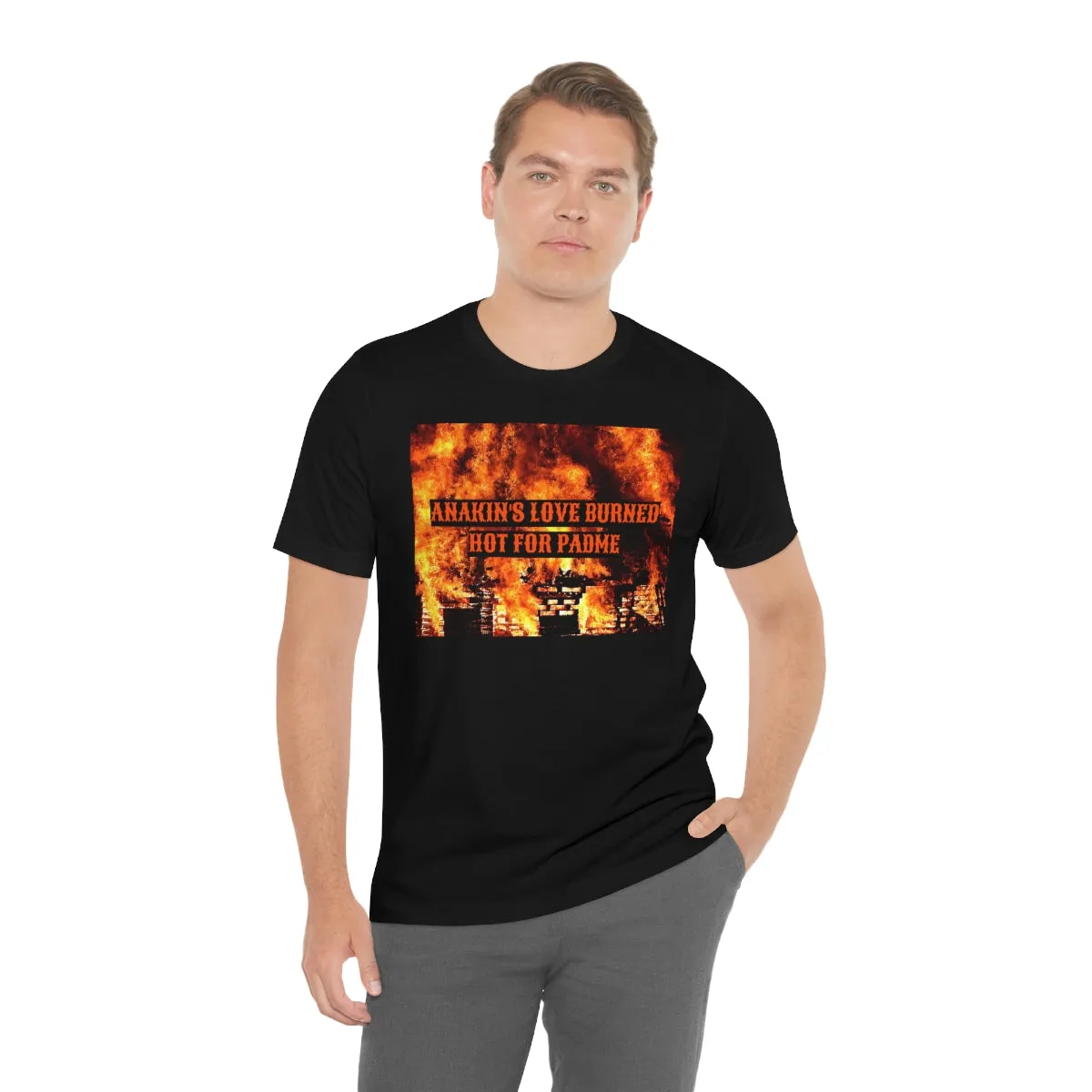 Anakin's Love Burned Hot For Padme Short Sleeve Tee