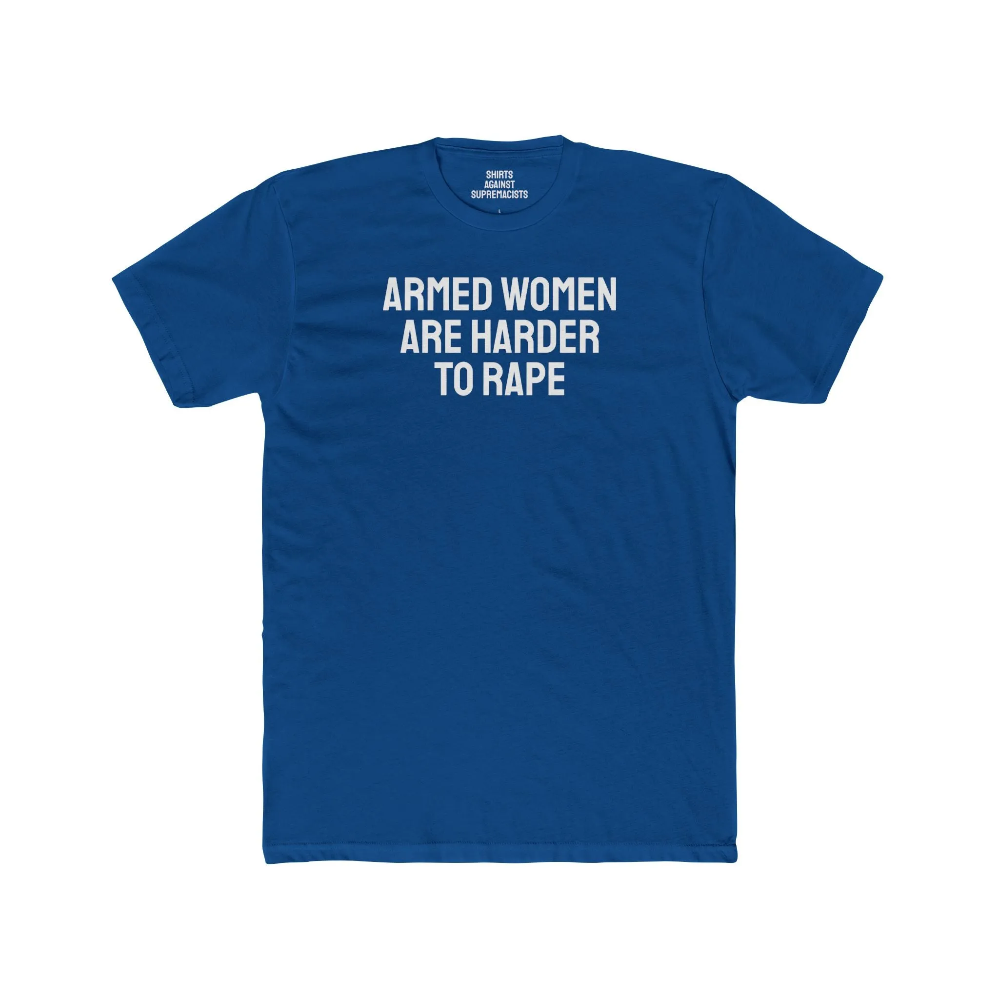 Armed Women Are Harder To Rape - Unisex Cotton Crew Tee