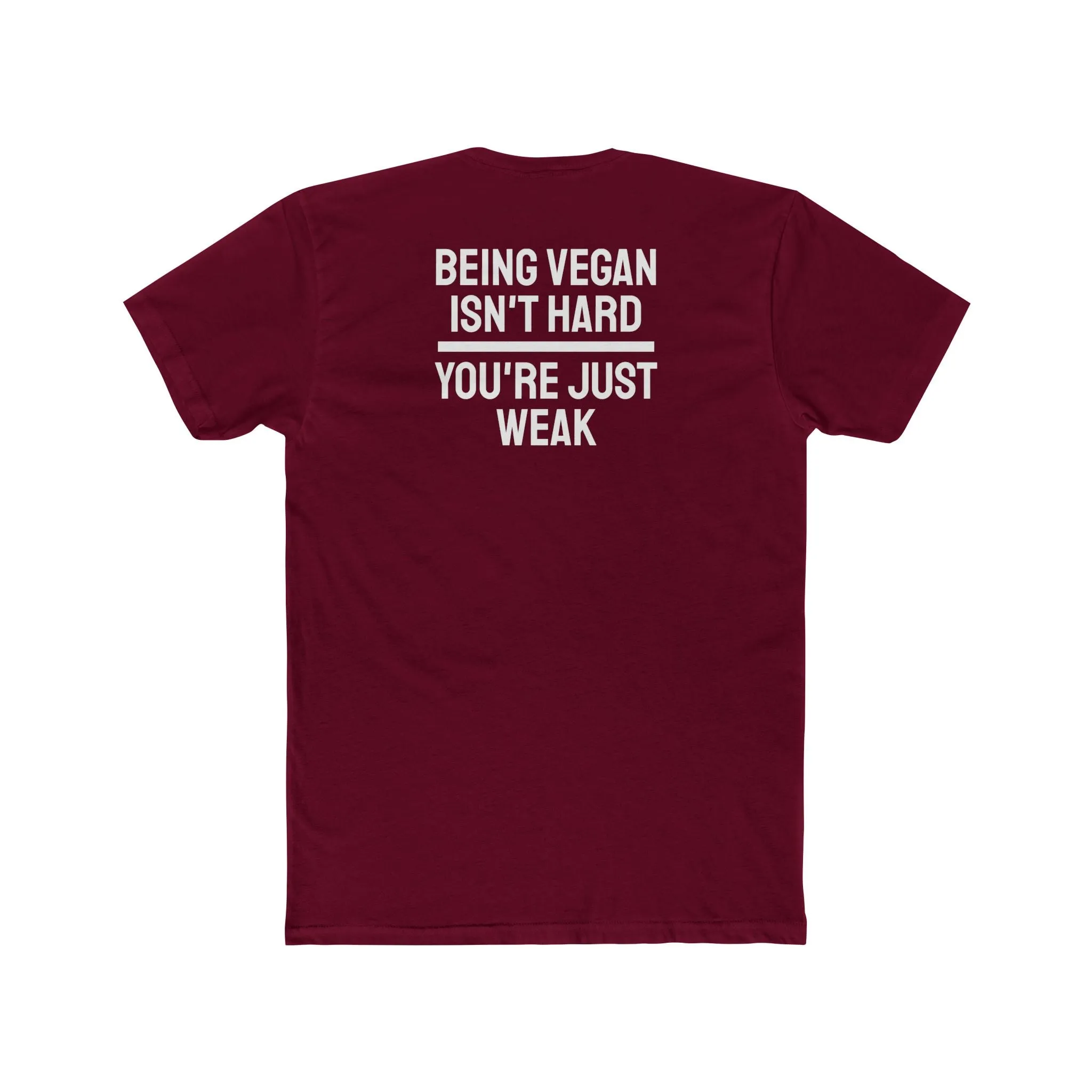 Being Vegan Isn't Hard You're Just Weak - Unisex Cotton Crew Tee
