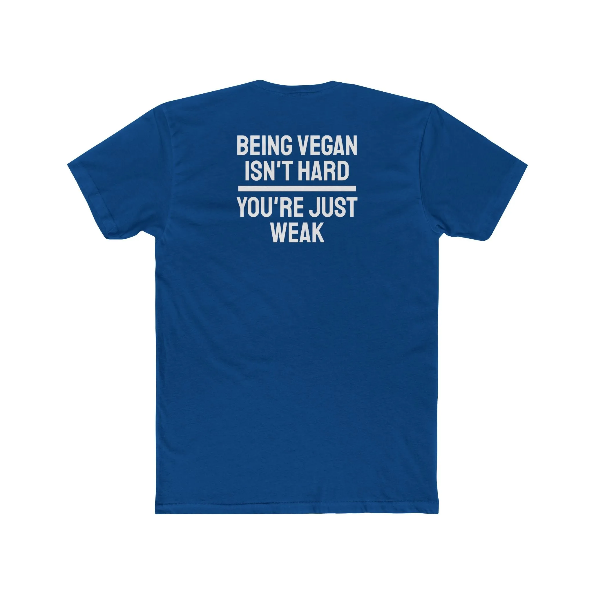 Being Vegan Isn't Hard You're Just Weak - Unisex Cotton Crew Tee