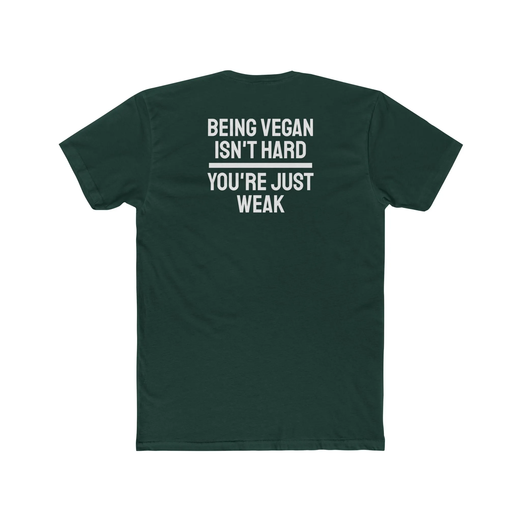 Being Vegan Isn't Hard You're Just Weak - Unisex Cotton Crew Tee