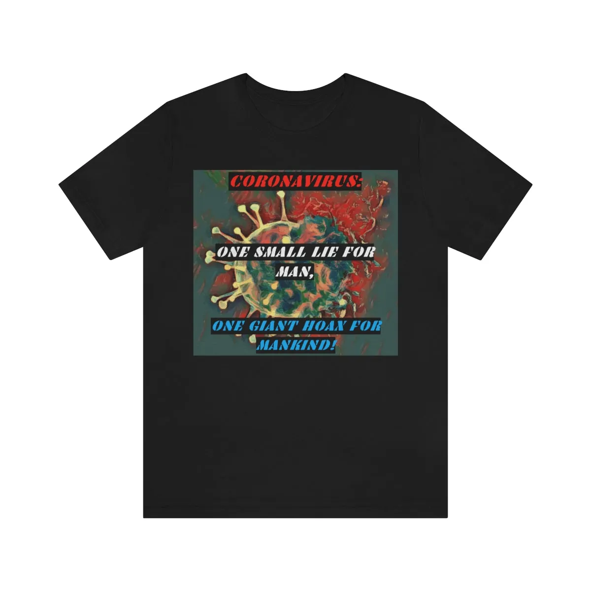 Coronavirus: One Lie For Man, One Giant Hoax for Mankind! Short Sleeve Tee