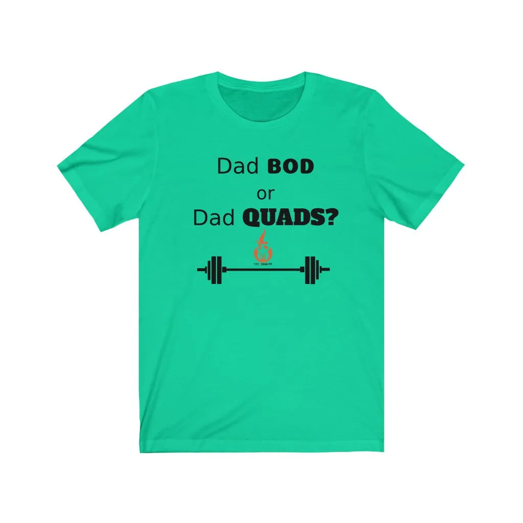 DAD BOD OR DAD QUADS? Fitness Shirt Short Sleeve Men's T-Shirt