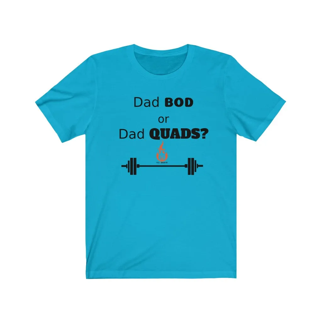 DAD BOD OR DAD QUADS? Fitness Shirt Short Sleeve Men's T-Shirt