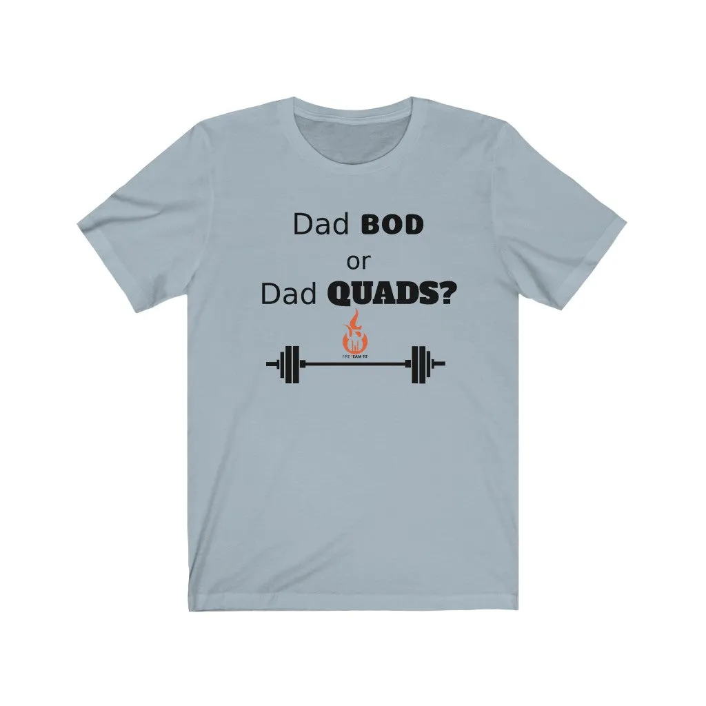 DAD BOD OR DAD QUADS? Fitness Shirt Short Sleeve Men's T-Shirt