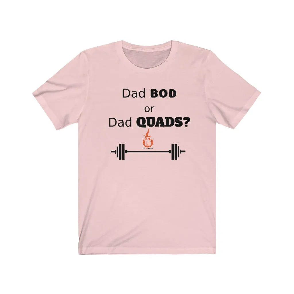 DAD BOD OR DAD QUADS? Fitness Shirt Short Sleeve Men's T-Shirt