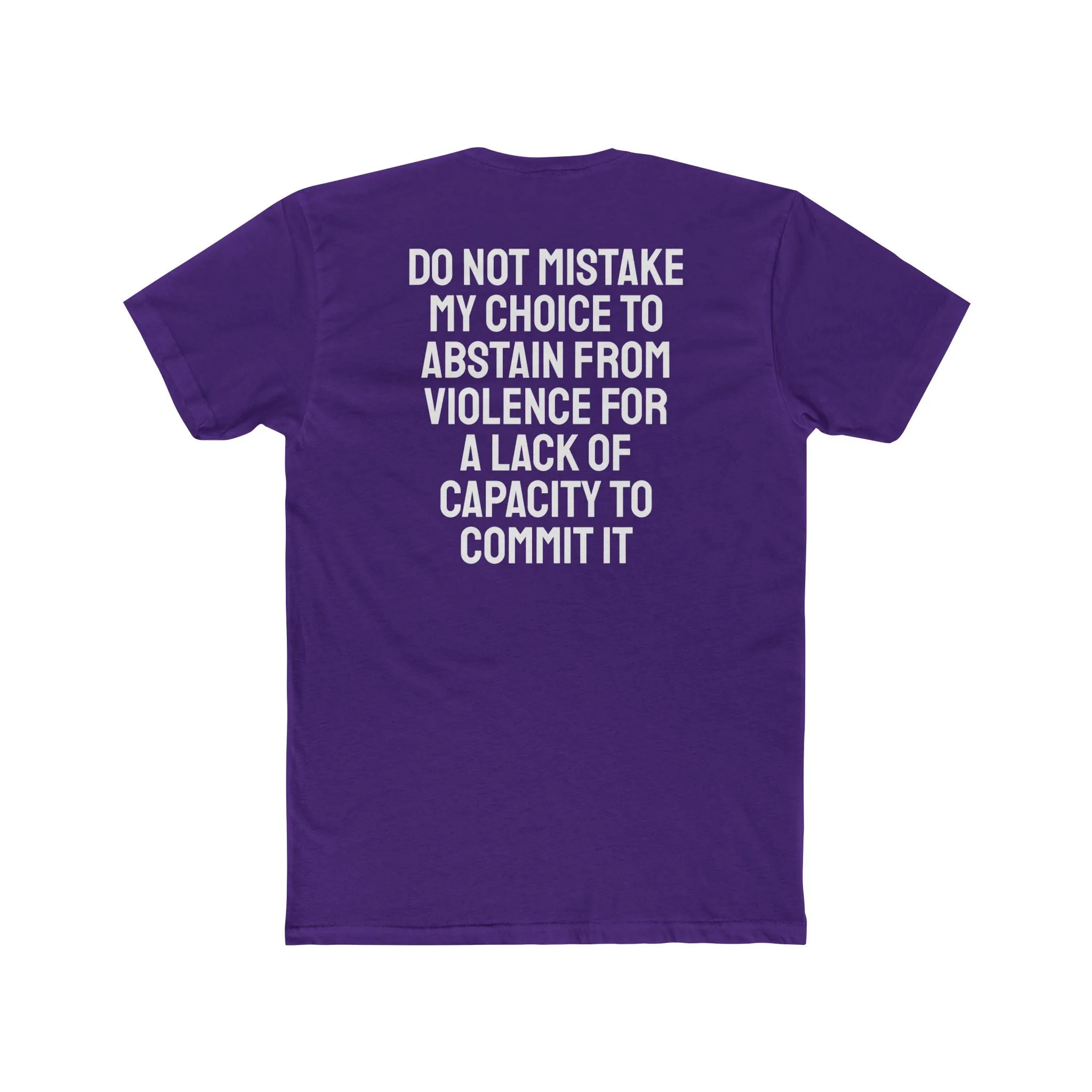 Do Not Mistake My Choice To Abstain From Violence For A Lack Of Capacity To Commit It - Unisex Cotton Crew Tee