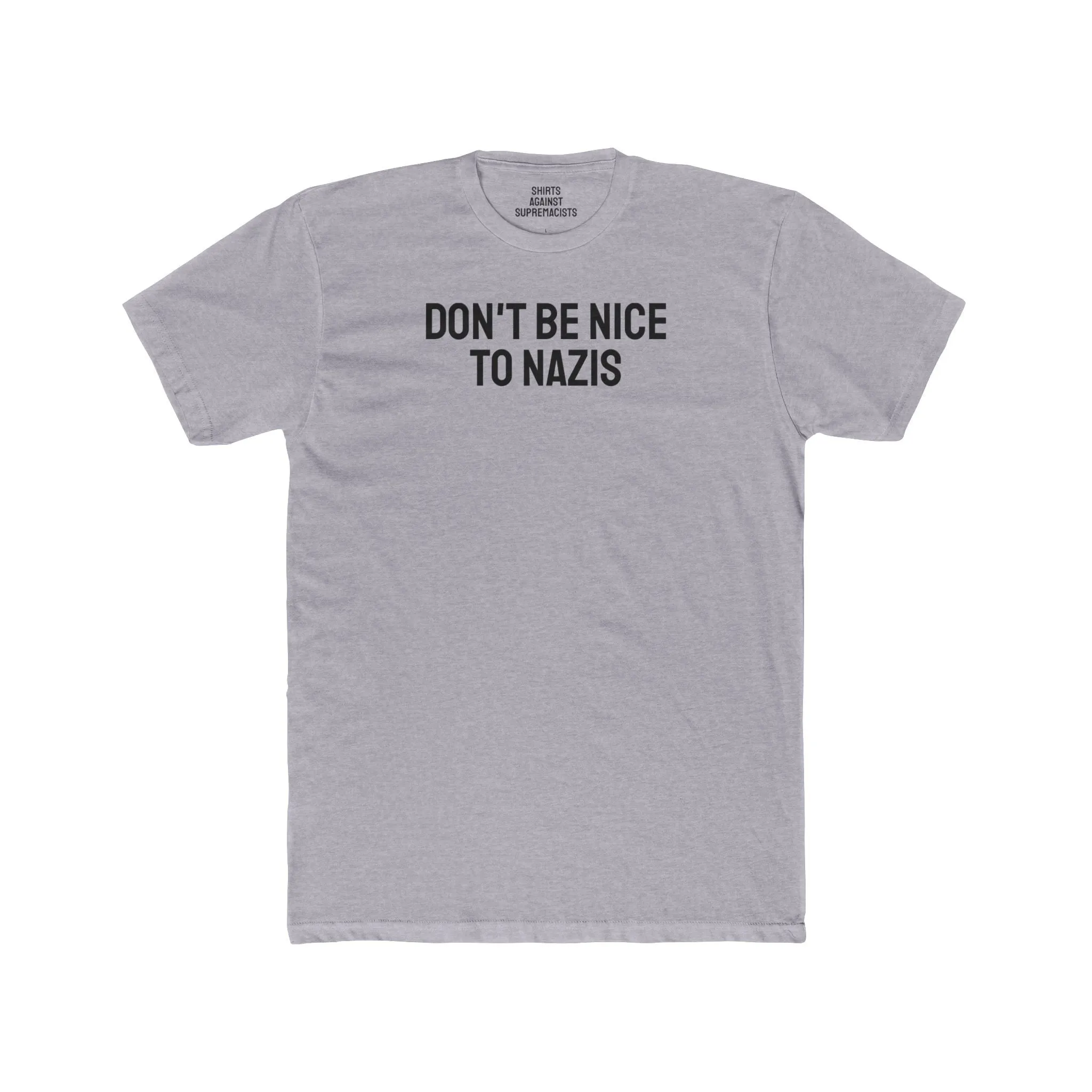 Don't Be Nice To Nazis - Unisex Cotton Crew Tee