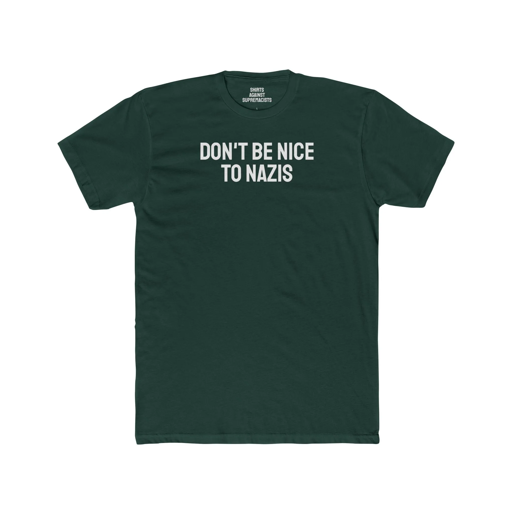 Don't Be Nice To Nazis - Unisex Cotton Crew Tee