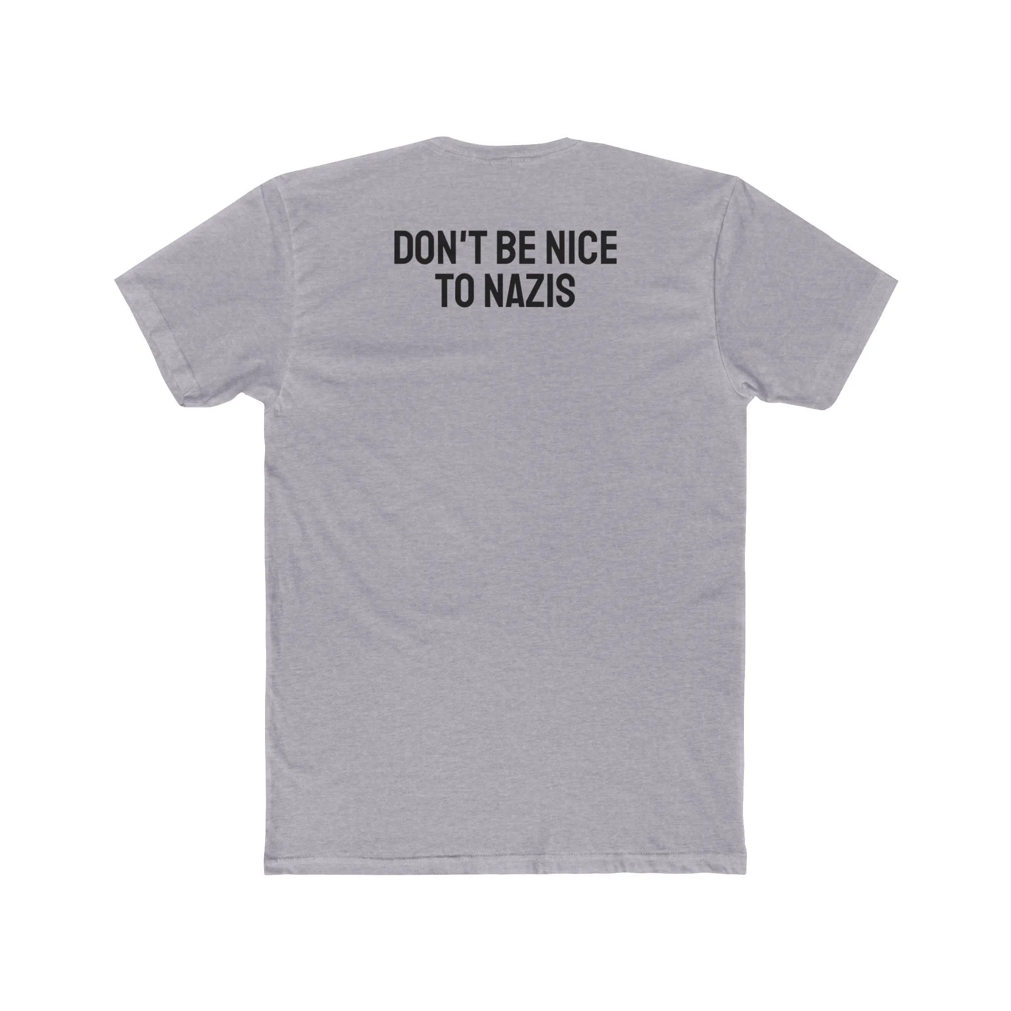 Don't Be Nice To Nazis - Unisex Cotton Crew Tee