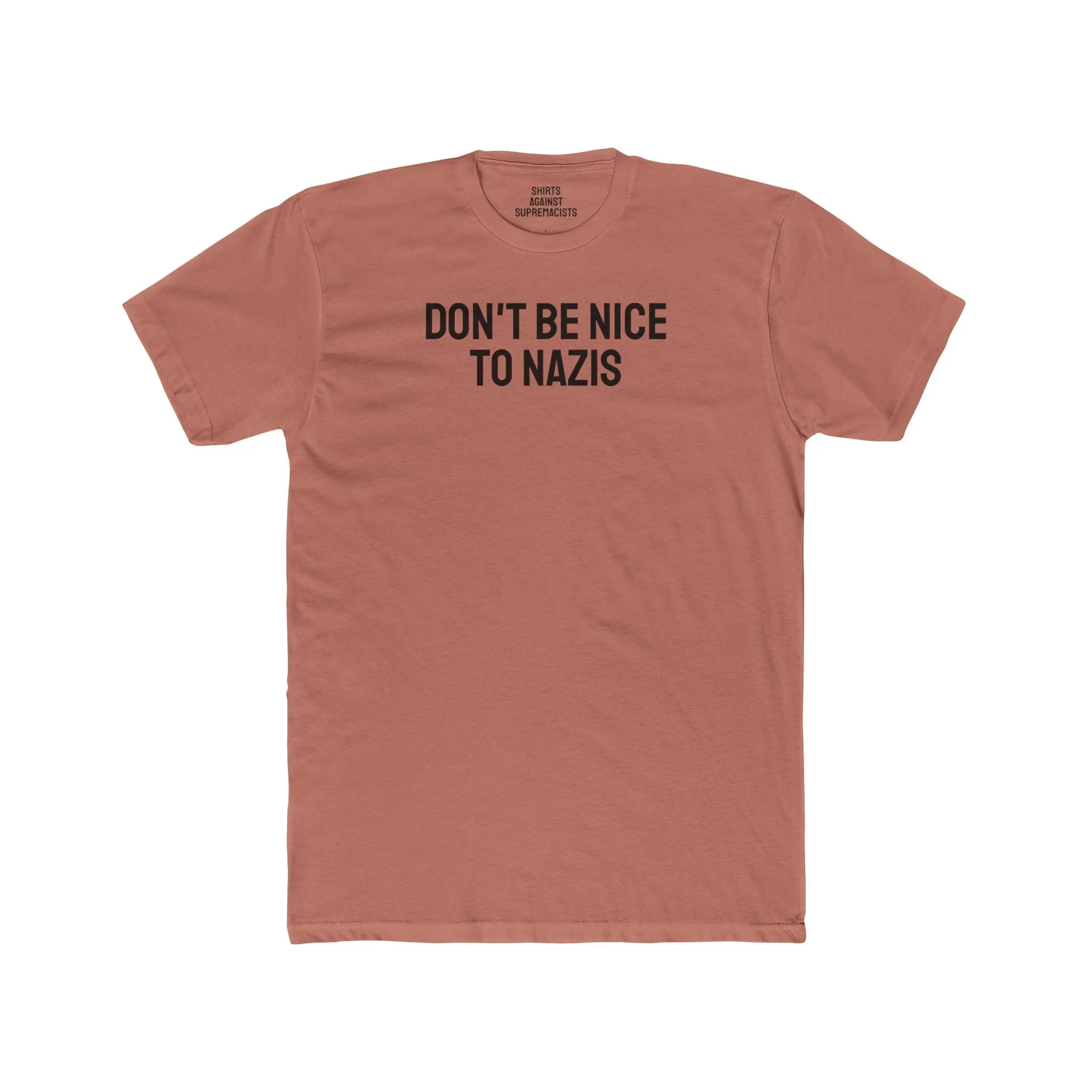Don't Be Nice To Nazis - Unisex Cotton Crew Tee