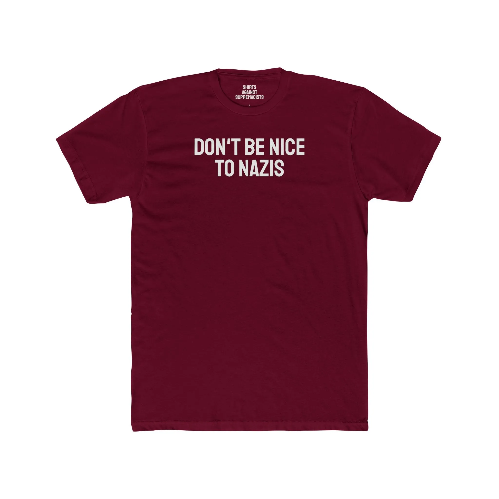 Don't Be Nice To Nazis - Unisex Cotton Crew Tee