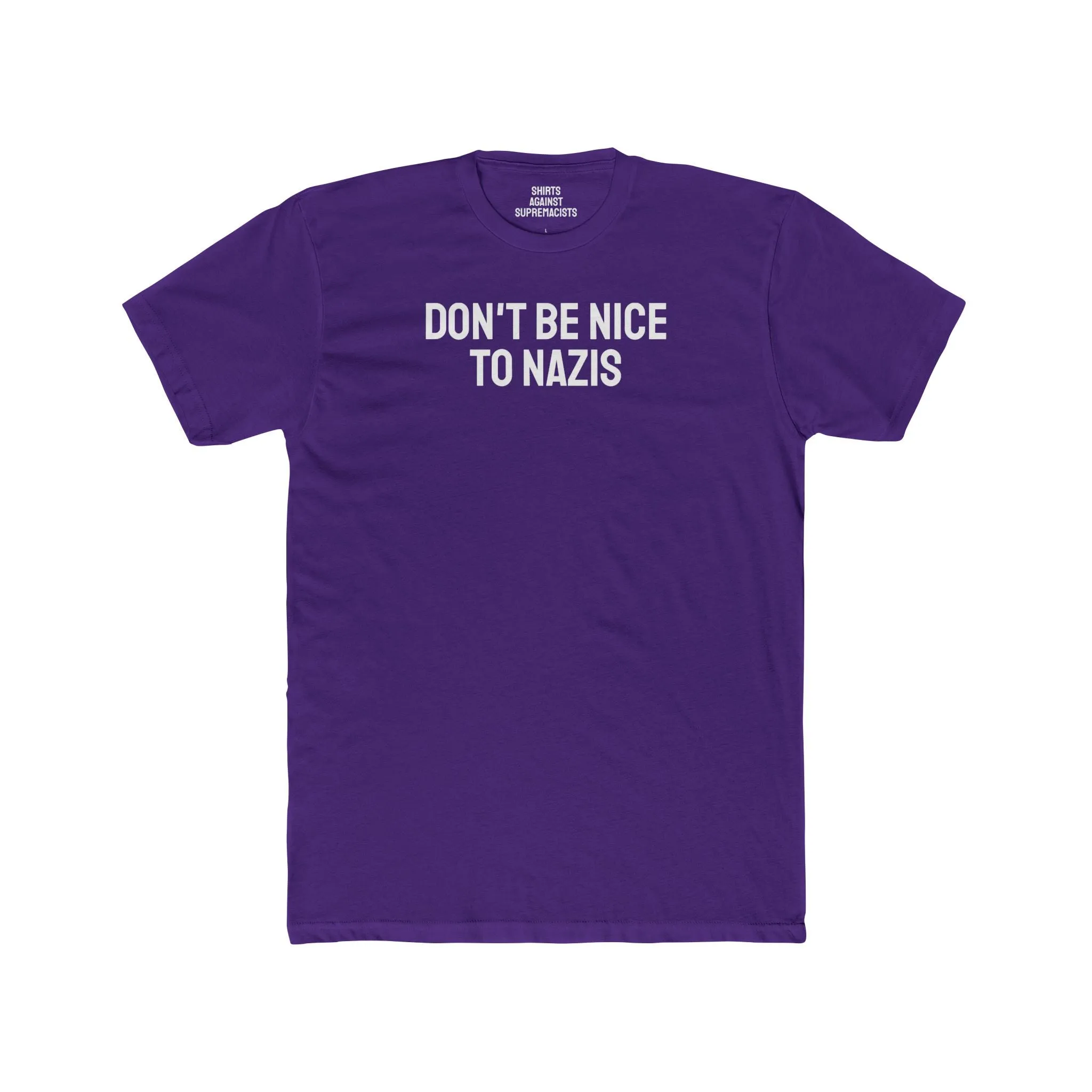 Don't Be Nice To Nazis - Unisex Cotton Crew Tee