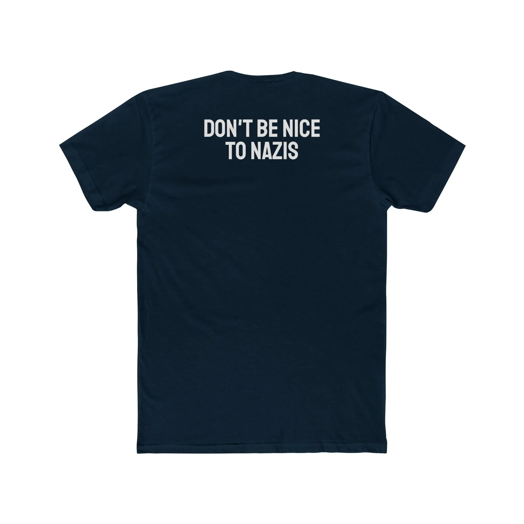 Don't Be Nice To Nazis - Unisex Cotton Crew Tee