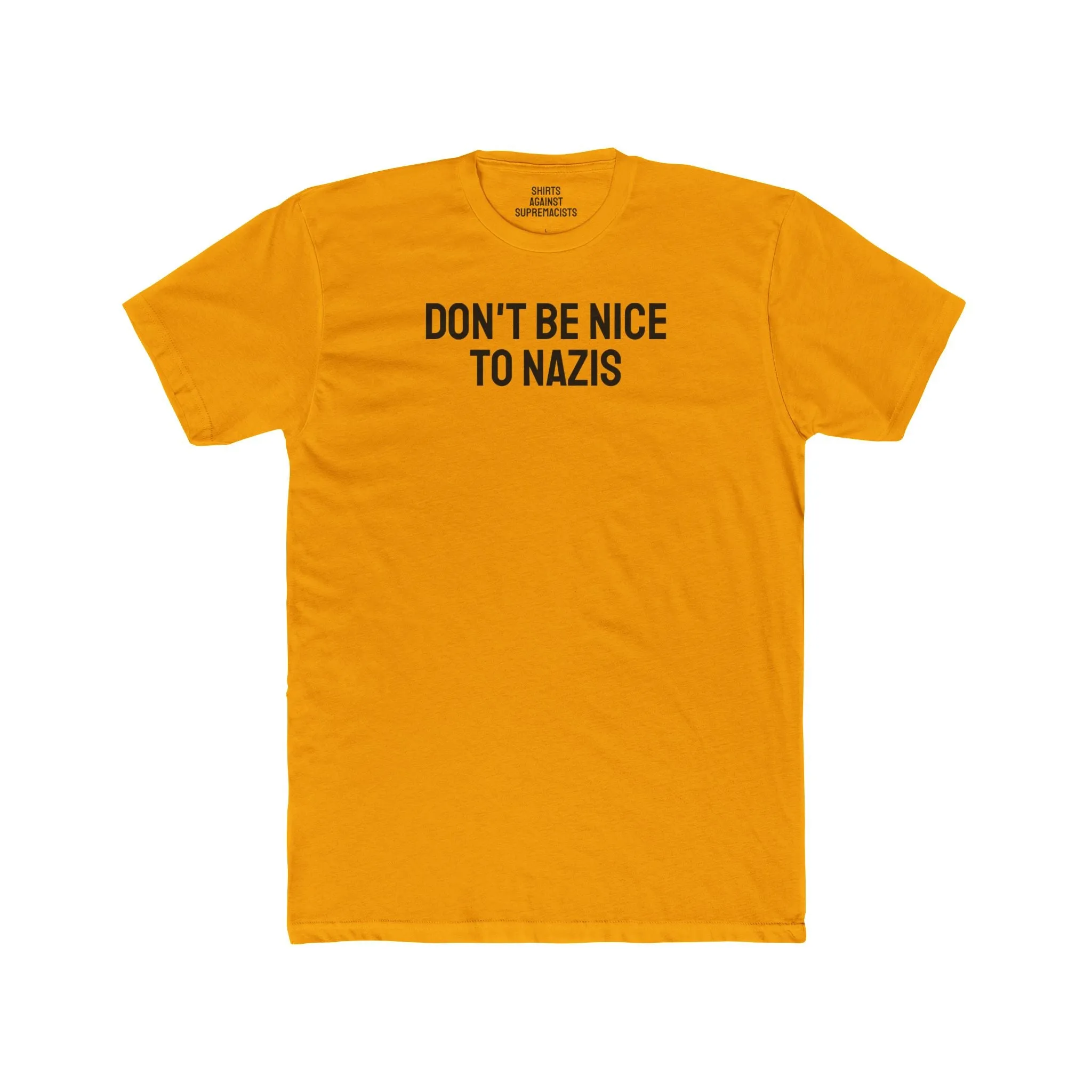 Don't Be Nice To Nazis - Unisex Cotton Crew Tee