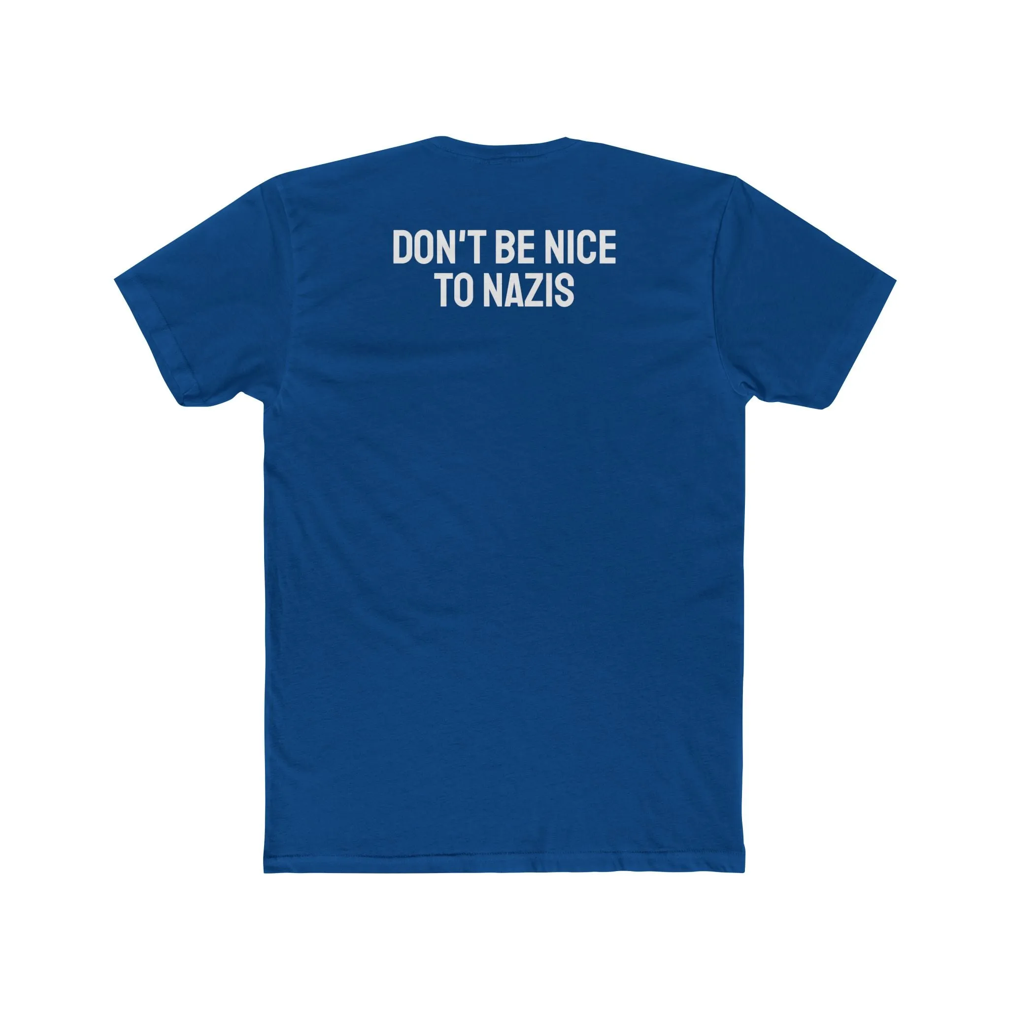 Don't Be Nice To Nazis - Unisex Cotton Crew Tee