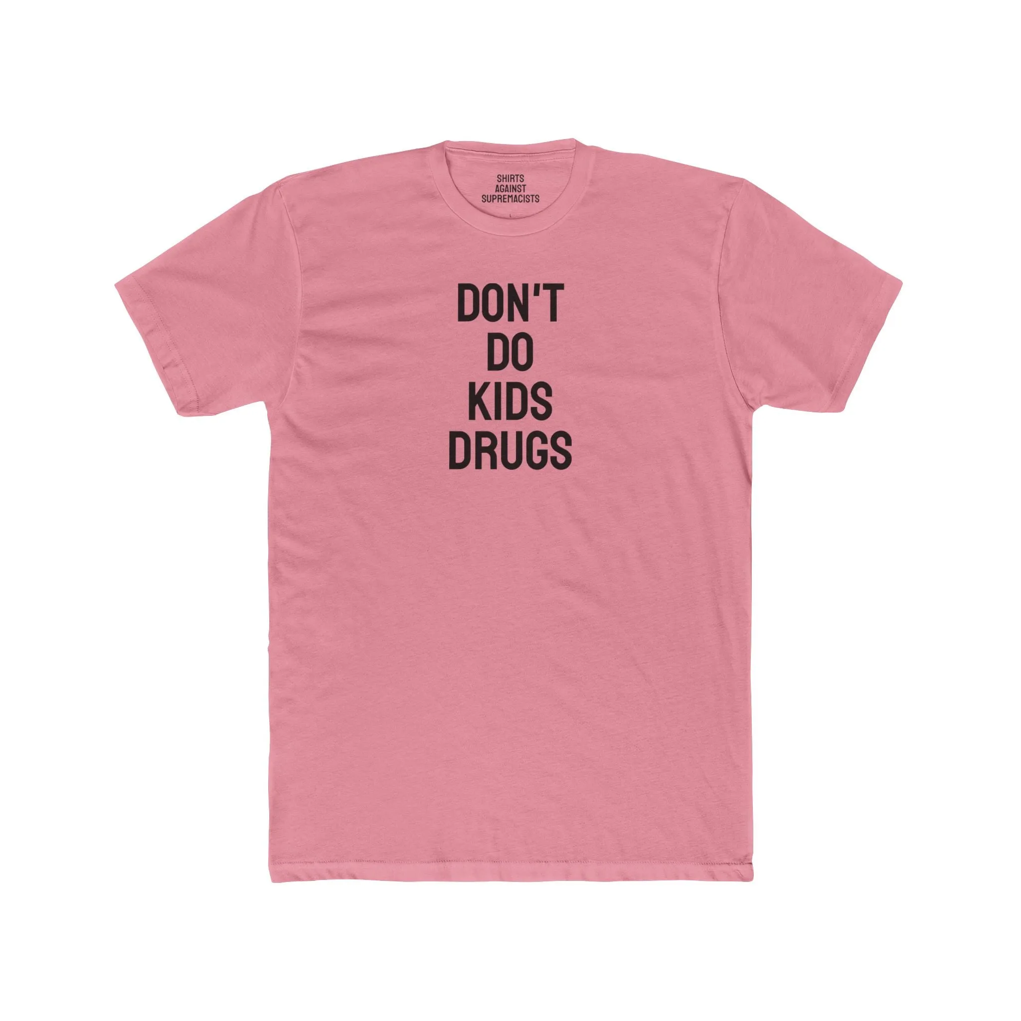 Don't Do Kids Drugs - Unisex Cotton Crew Tee