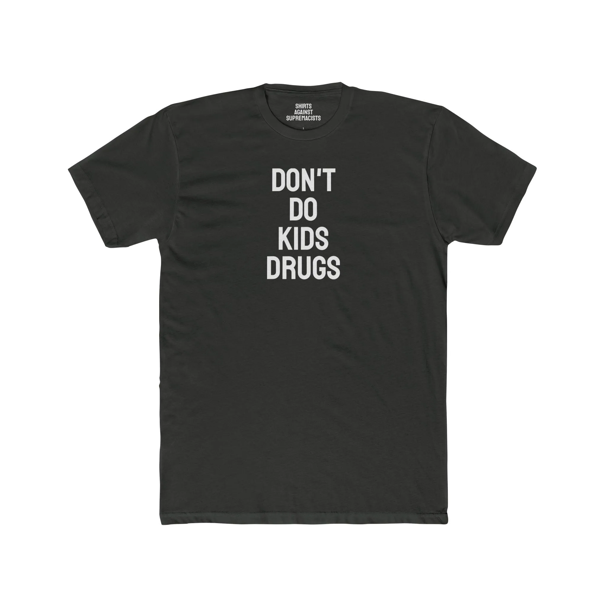 Don't Do Kids Drugs - Unisex Cotton Crew Tee