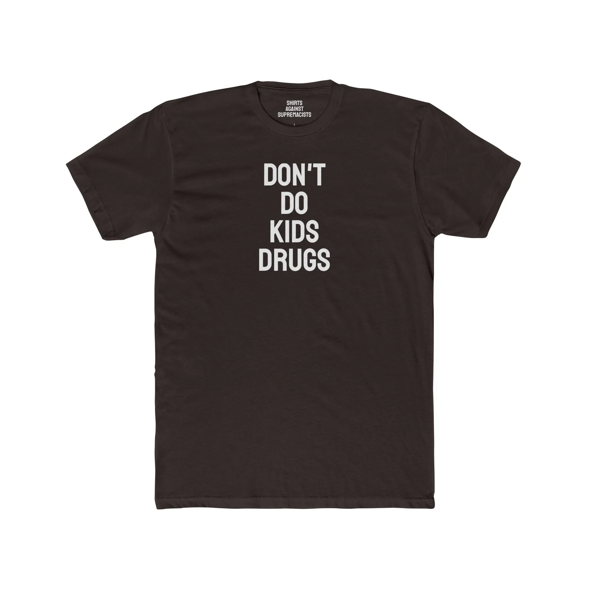 Don't Do Kids Drugs - Unisex Cotton Crew Tee