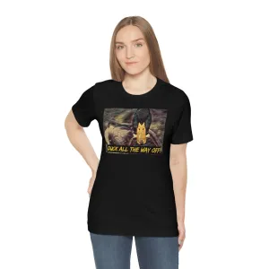 Duck All the Way Off! Short Sleeve Tee