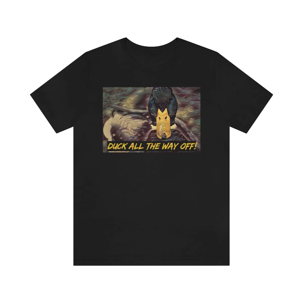 Duck All the Way Off! Short Sleeve Tee