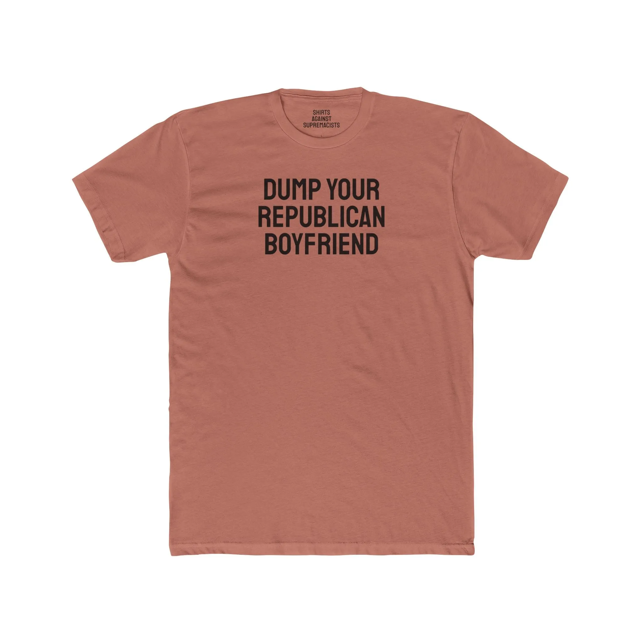 Dump Your Republican Boyfriend- Unisex Cotton Crew Tee