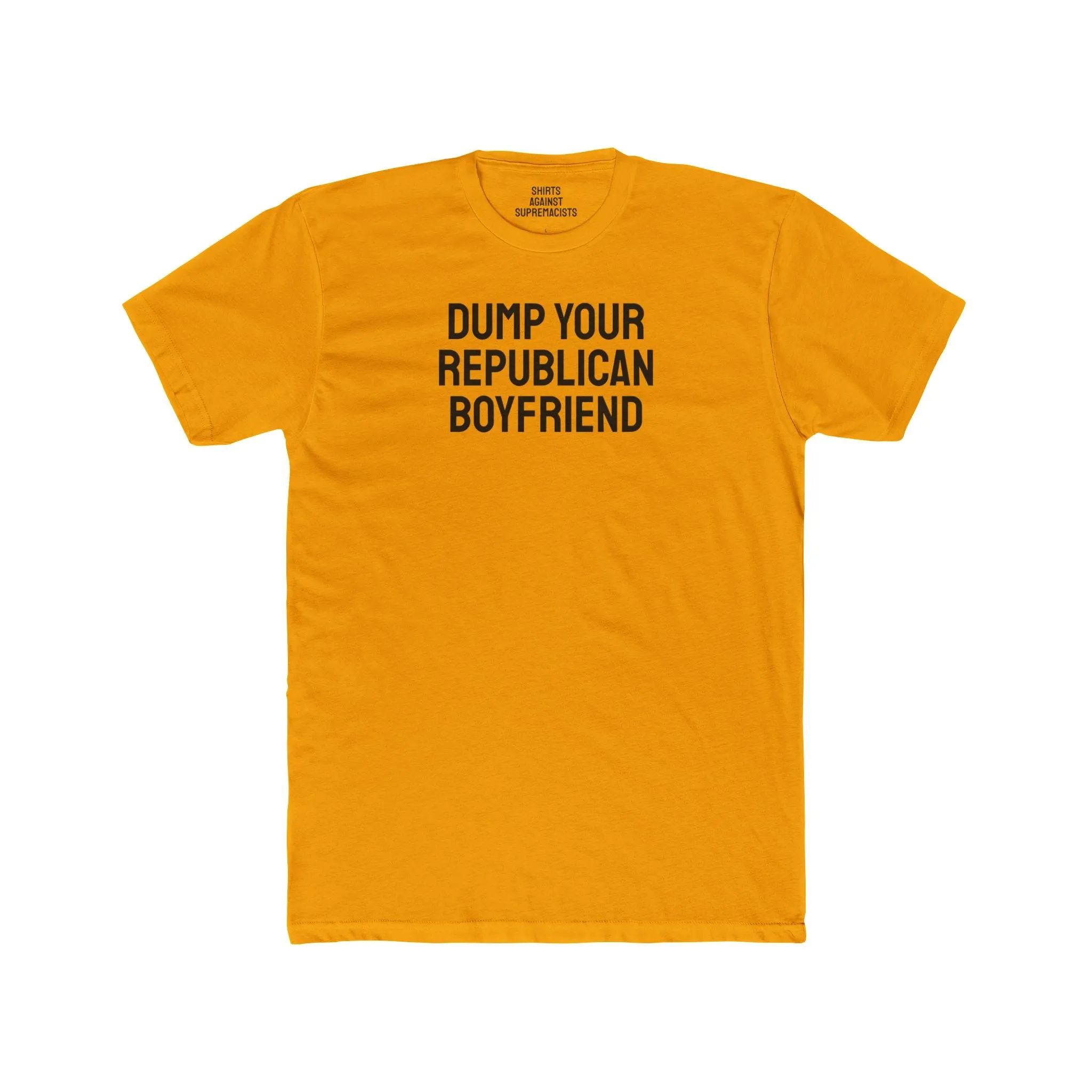 Dump Your Republican Boyfriend- Unisex Cotton Crew Tee
