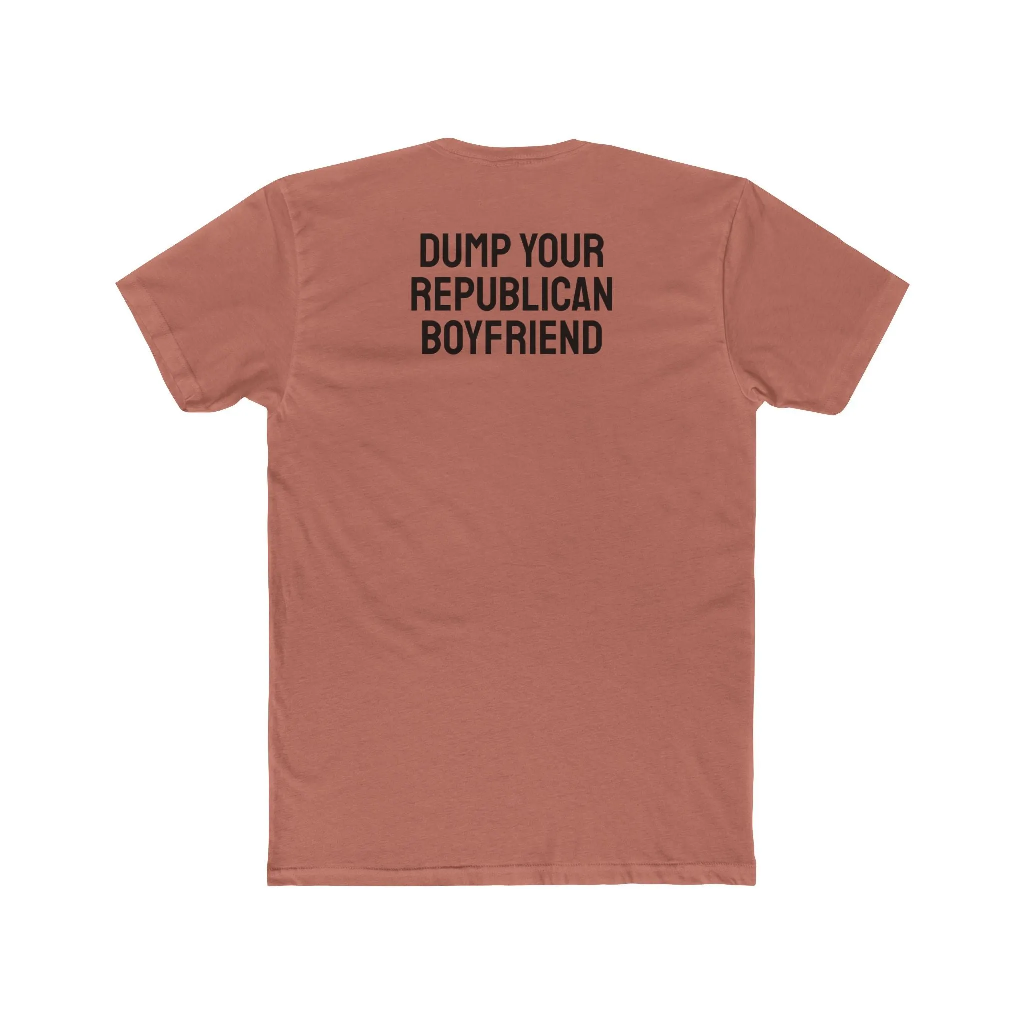 Dump Your Republican Boyfriend- Unisex Cotton Crew Tee