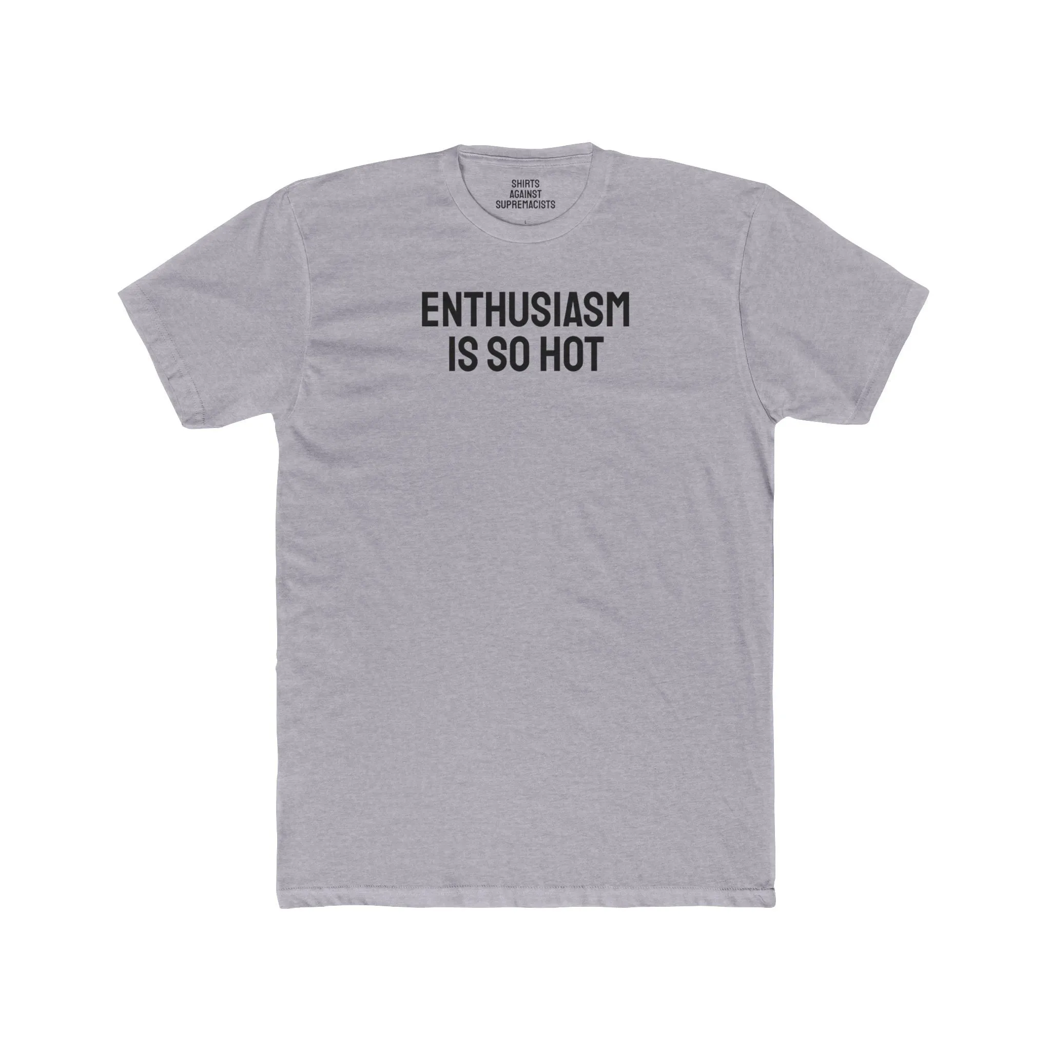 Enthusiasm Is So Hot - Unisex Cotton Crew Tee