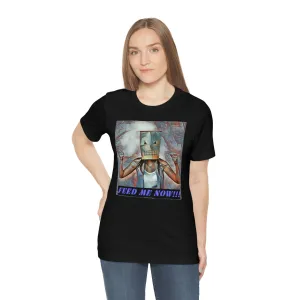 Feed Me Now!!! 5 Short Sleeve Tee