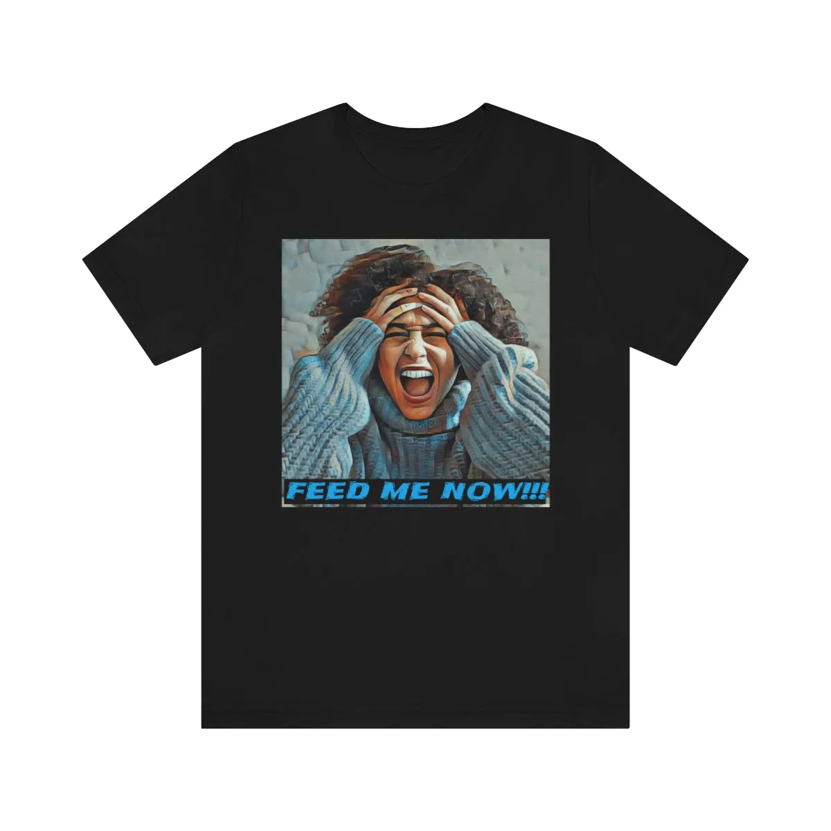 Feed Me Now!!! Short Sleeve Tee