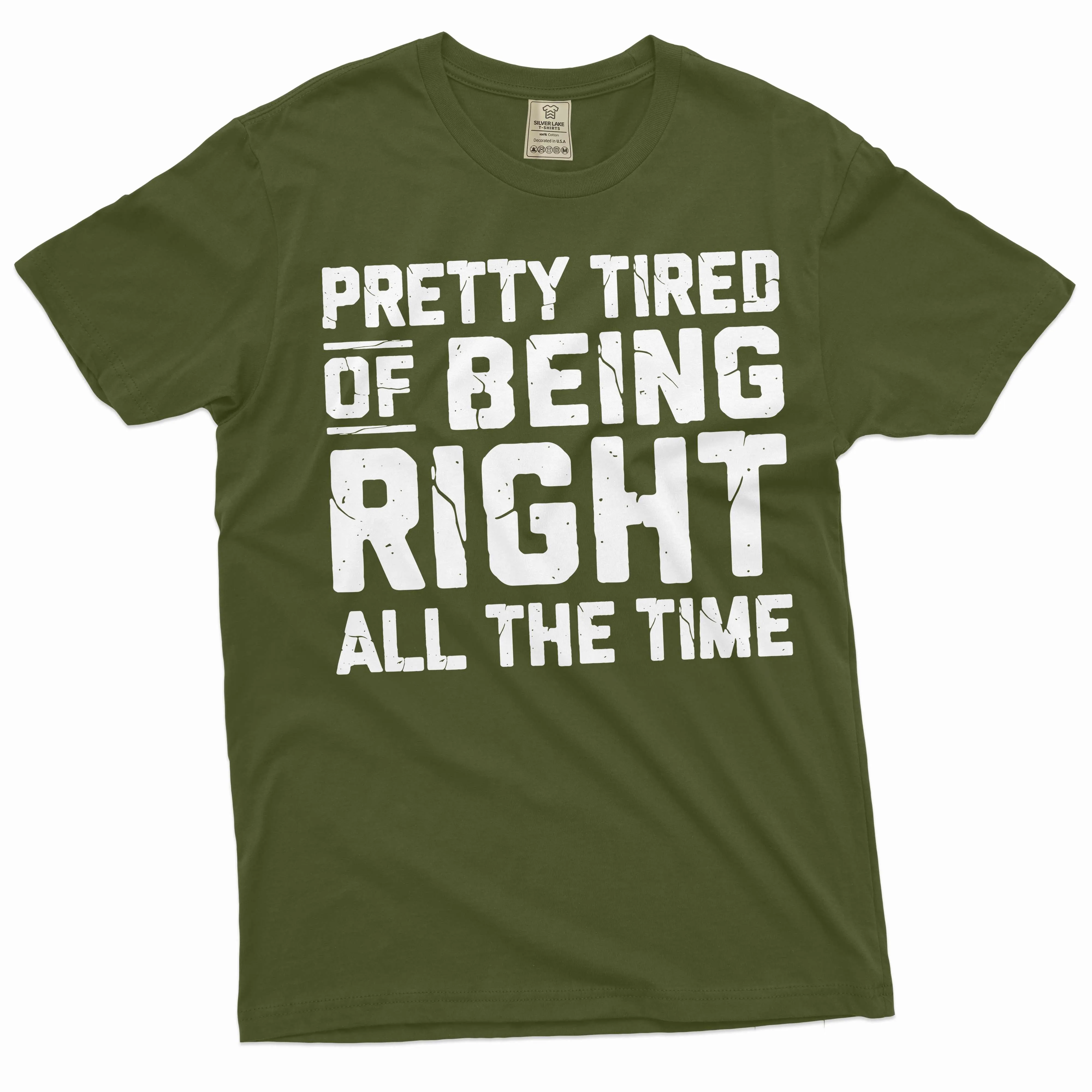 Funny Pretty tired of being right all the time T-shirt sarcastic sarcasm humor Gift Tee shirt