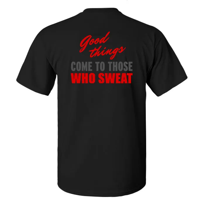 Good Things Come To Those Who Sweat Printed Men's T-shirt
