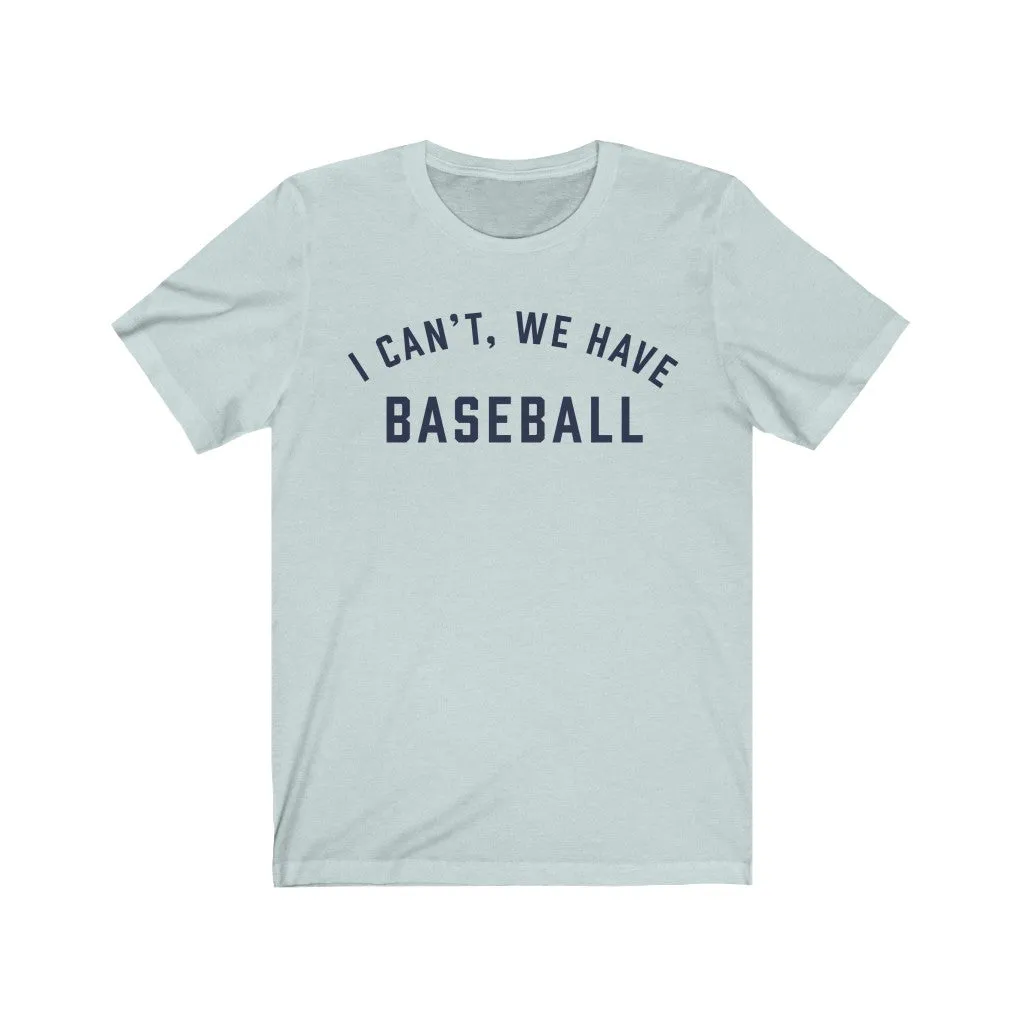I CAN'T WE HAVE BASEBALL Jersey Tee