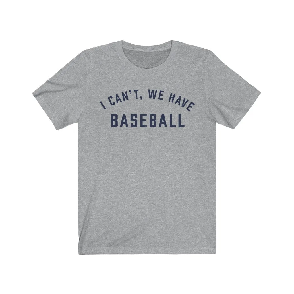 I CAN'T WE HAVE BASEBALL Jersey Tee