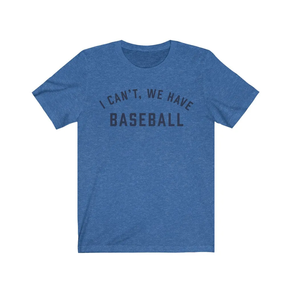 I CAN'T WE HAVE BASEBALL Jersey Tee