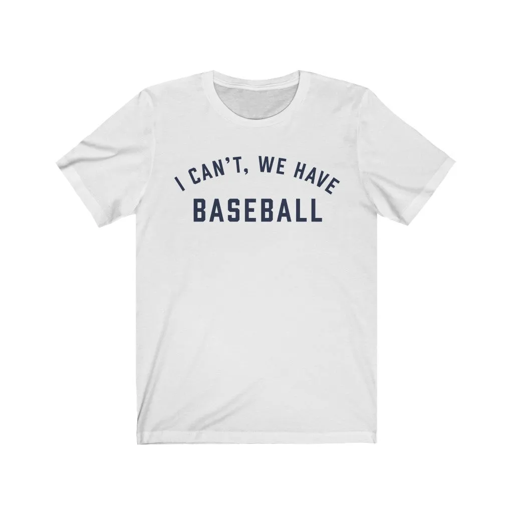 I CAN'T WE HAVE BASEBALL Jersey Tee
