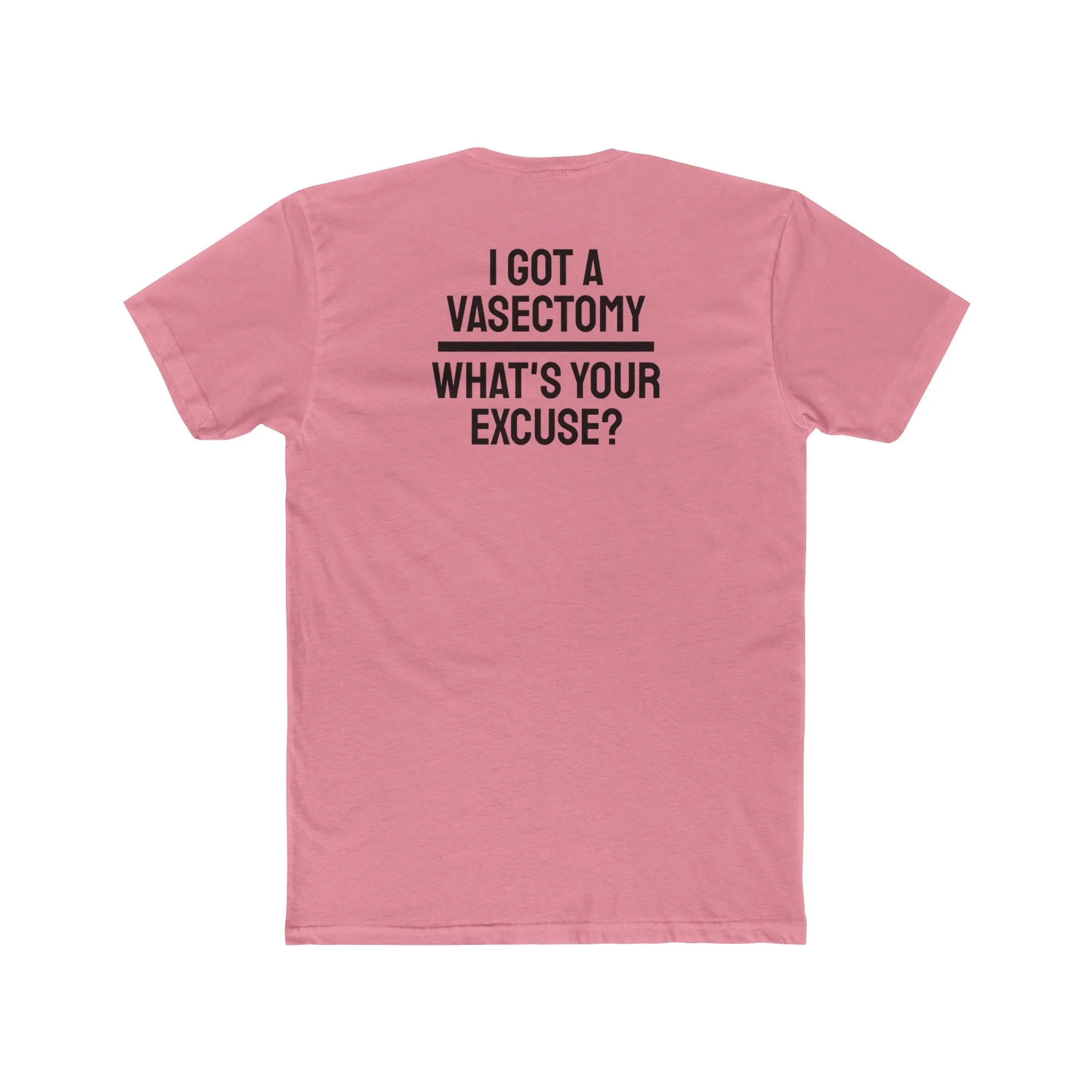I Got A Vasectomy What's Your Excuse? Unisex Cotton Crew Tee