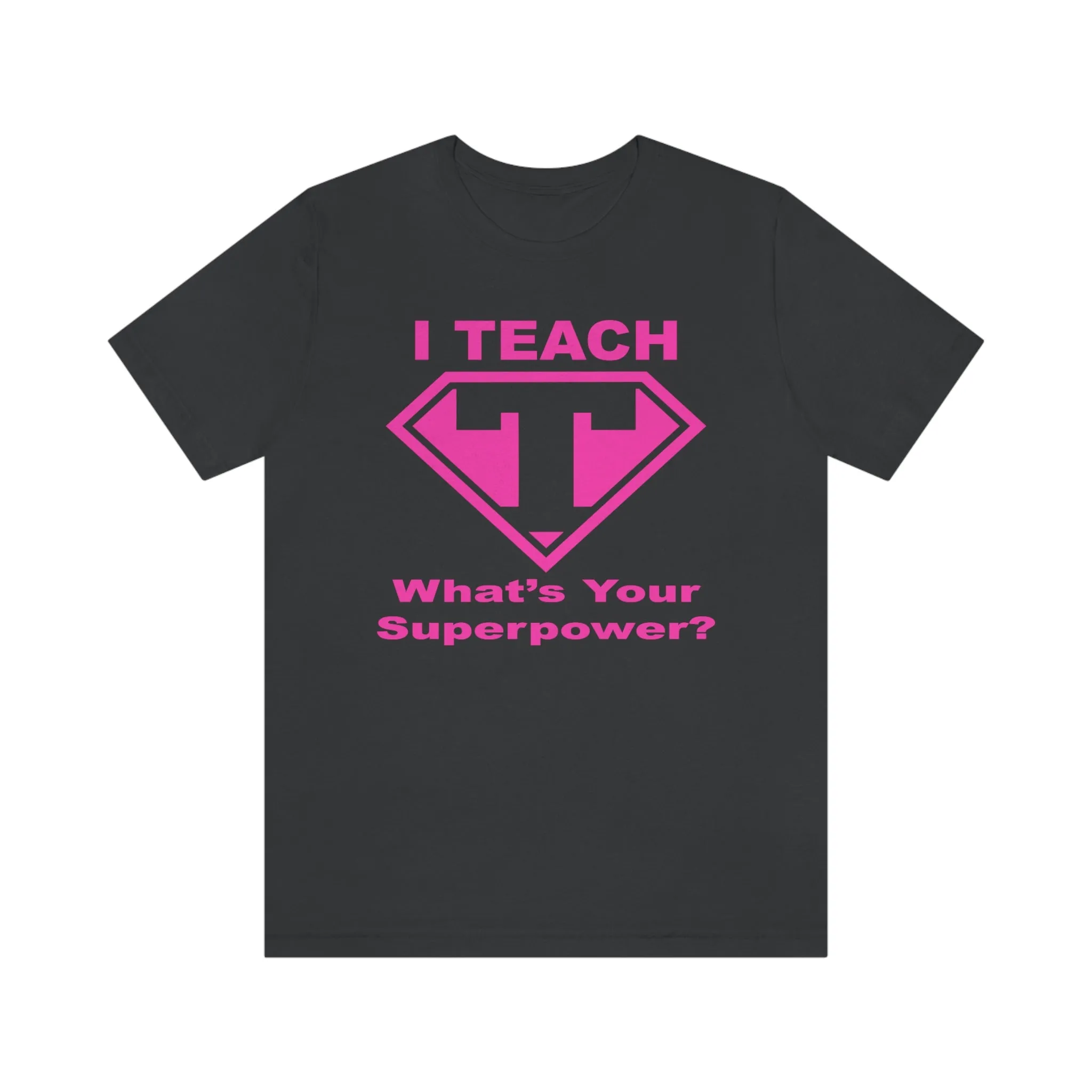 I Teach Whats Your Superpower T-Shirt/Teacher Shirts/Teacher Gifts/Teaching Gifts/Teacher Gifts/Teacher Presents/Teachers/Teacher Tee