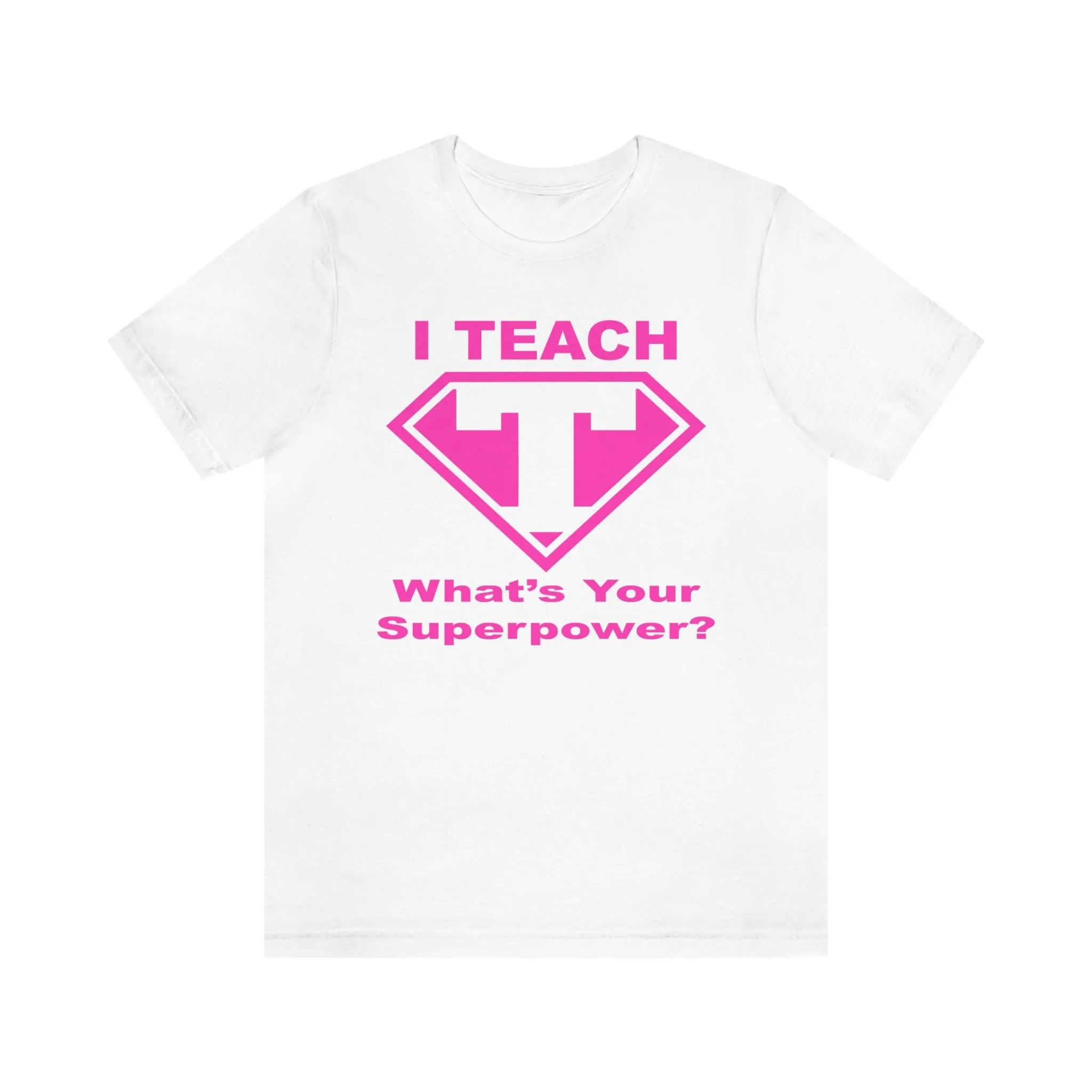 I Teach Whats Your Superpower T-Shirt/Teacher Shirts/Teacher Gifts/Teaching Gifts/Teacher Gifts/Teacher Presents/Teachers/Teacher Tee