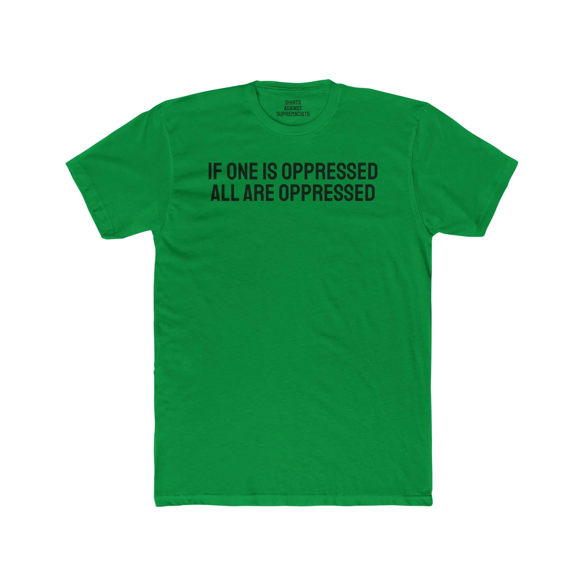 If One Is Oppressed All Are Oppressed - Unisex Cotton Crew Tee