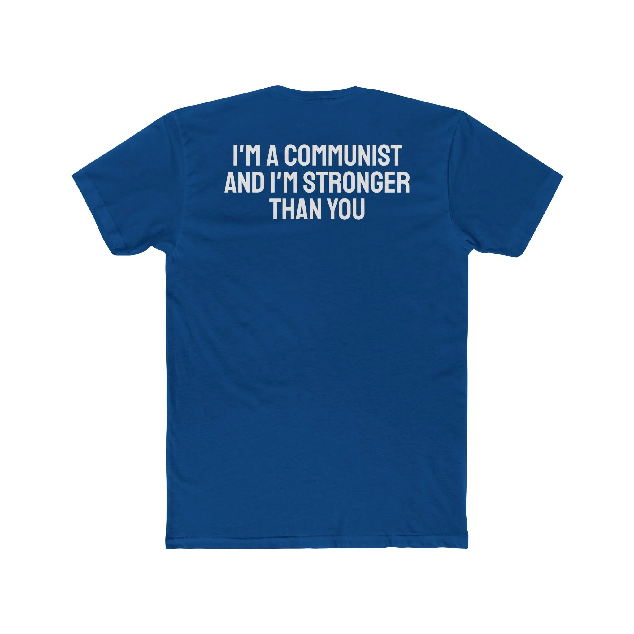 I'm a Communist And I'm Stronger Than You - Unisex Cotton Crew Tee