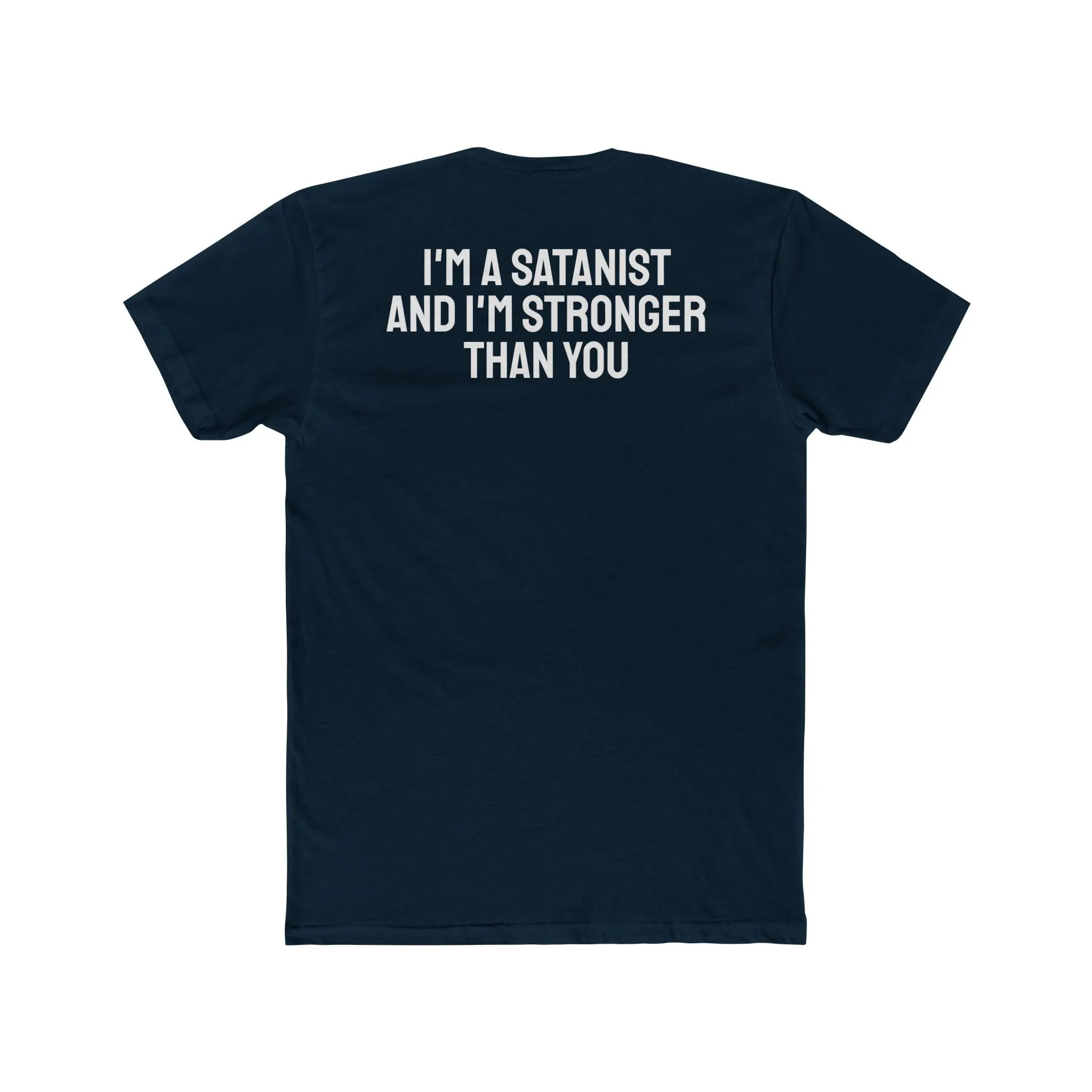 I'm A Satanist And I'm Stronger Than You - Unisex Cotton Crew Tee