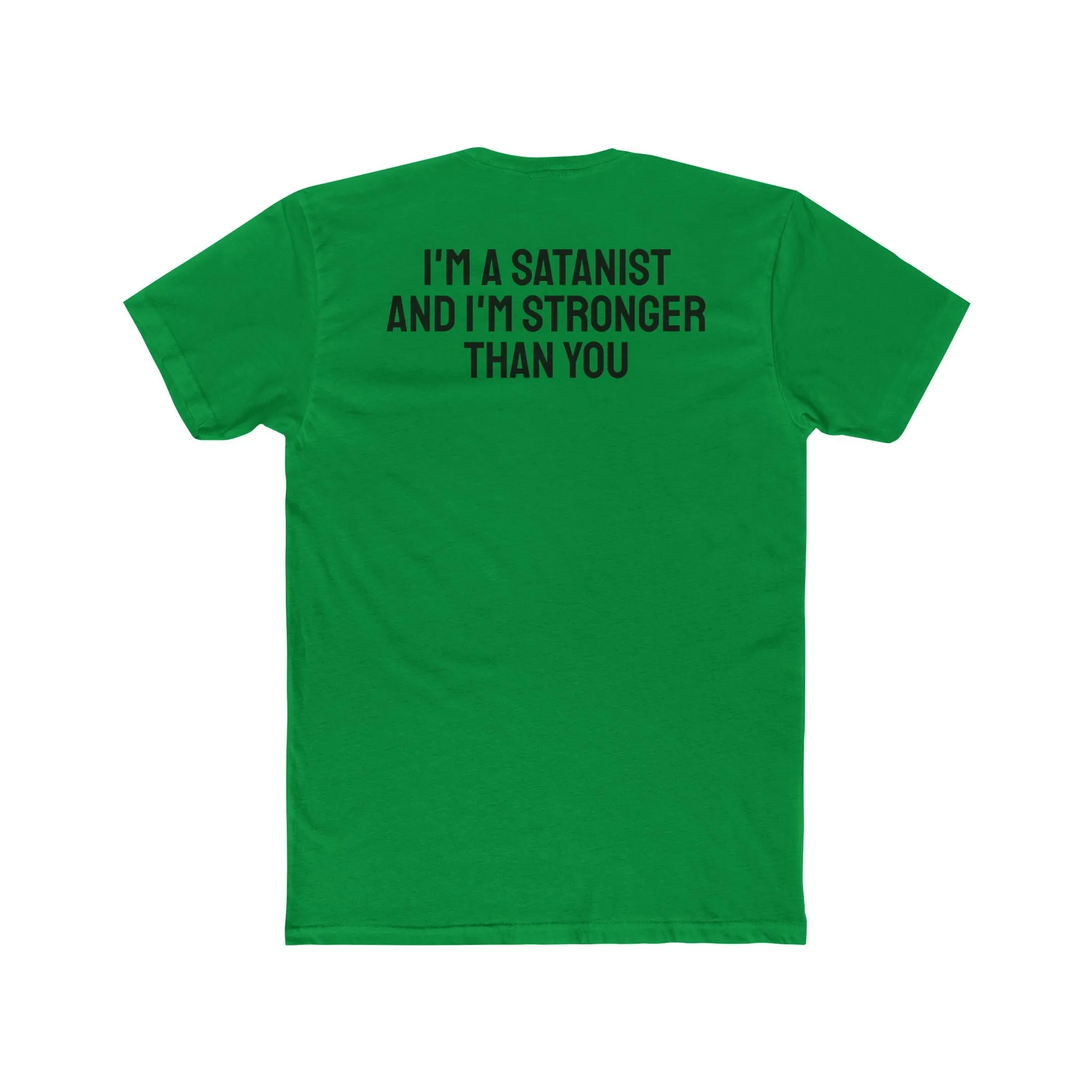 I'm A Satanist And I'm Stronger Than You - Unisex Cotton Crew Tee